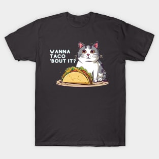 Wanna Taco 'Bout It  Cat T-shirt T-Shirt